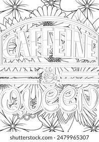 Coffee Quotes Flower Coloring Page Beautiful black and white illustration for adult coloring book