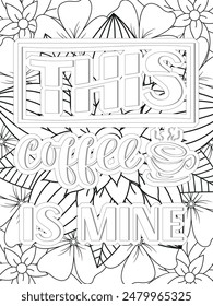 Coffee Quotes Flower Coloring Page Beautiful black and white illustration for adult coloring book