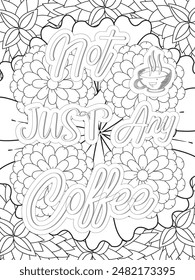 Coffee Quotes Flower Coloring Page Beautiful black and white illustration for adult coloring book