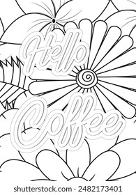 Coffee Quotes Flower Coloring Page Beautiful black and white illustration for adult coloring book