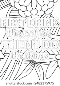 Coffee Quotes Flower Coloring Page Beautiful black and white illustration for adult coloring book