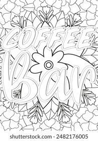 Coffee Quotes Flower Coloring Page Beautiful black and white illustration for adult coloring book