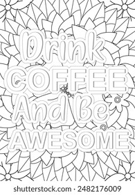 Coffee Quotes Flower Coloring Page Beautiful black and white illustration for adult coloring book