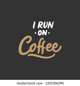 Coffee quotes in hand Lettering / typography/ calligraphy design I run on coffee with coffee for print, tshirt, tote bag and others.
Coffee quotes, cafe poster. Vintage style design