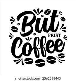 Coffee Quotes Lettering t-shirt design Illustration Vector Coffee Typography Art
