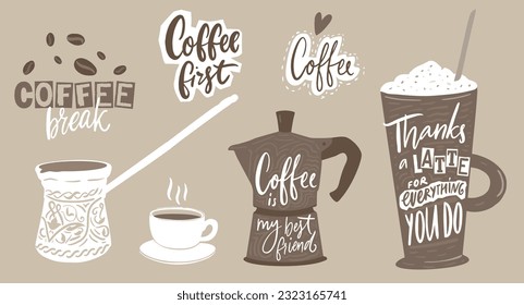 Coffee quotes on cups and pots, different ways to make coffee drink. Hand lettering inscriptions for posters and cards, vector illustration set.