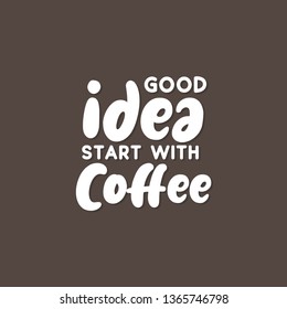Coffee quotes poster design for cafe, good idea start with coffee.