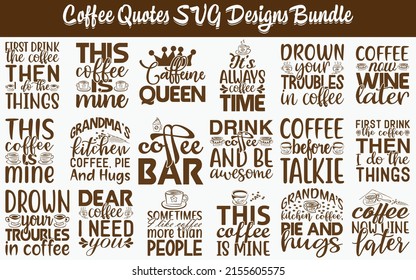 Coffee Quotes SVG Cut Files Designs Bundle, Coffee quotes SVG cut files, Coffee quotes t shirt designs, Saying about caffeine, caffeine cut files, brew quotes eps files, Saying of brew,