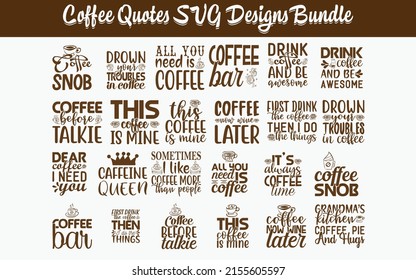 Coffee Quotes SVG Cut Files Designs Bundle, Coffee quotes SVG cut files, Coffee quotes t shirt designs, Saying about caffeine, caffeine cut files, brew quotes eps files, Saying of brew,