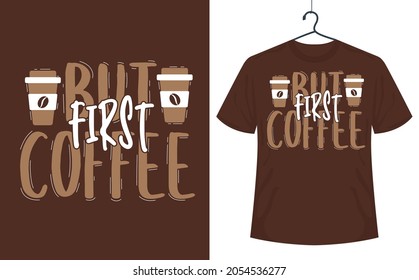 Coffee quotes t-shirt design, But first Coffee