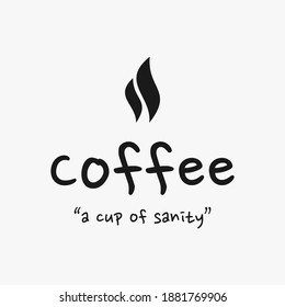 coffee quotes. typography shirt design. coffee is a cup of sanity