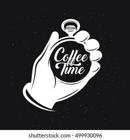 Coffee related creative monochrome poster. Human palm holding the pocket watch with phrase. Coffee time. Vector vintage illustration.