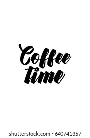Coffee related illustration with quotes. Graphic design lifestyle lettering. Coffee time.