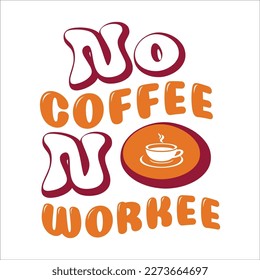 Coffee retro design for t-shirt, cards, frame artwork, phome cases, bags, mugs, stickers, tumblers, print etc.