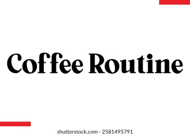 Coffee Routine Coffee typography text