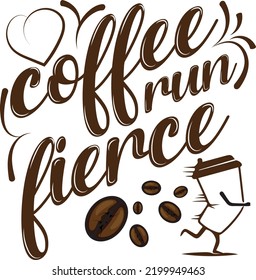 coffee run fierce typography t shirt design