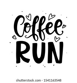 Coffee Run hand written lettering. Creative phrase for social media post, tee shirt, mug print, label sticker, coffee house poster, cafe wall art. Vintage retro style. Vector typography.