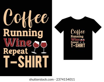 Coffee running wine repeat t-shirt Print Ready T-Shirt Design