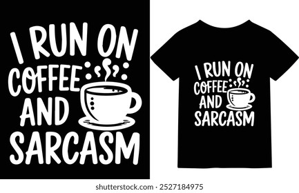 Coffee and Sarcasm Fuel My Day T-Shirt – Humorous Quote for Coffee Enthusiasts