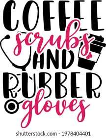 Coffee scrubs and rubber gloves Lettering. Cup of coffee and stethoscope illustration vector