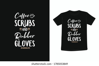 Coffee Scrubs And Rubber Gloves Nurse T-Shirt