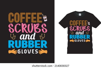 Coffee Scrubs And Rubber Gloves Nurse T shirt Design