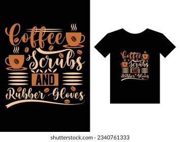 Coffee scrubs and rubber gloves Print Ready T-Shirt Design