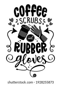 Coffee scrubs and rubber gloves - STOP coronavirus (2019-ncov). Nurse, doctor, practitioner, nurse practitioner t shirt thank you card, speech bubble design. Nursed Day.