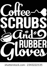 Coffee scrubs and rubber gloves vector art design, eps file. design file for t-shirt. SVG, EPS cuttable design file