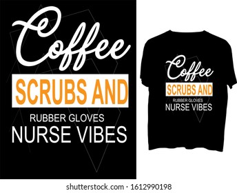 Coffee, Scrubs And Rubber ... t shirt or mog design