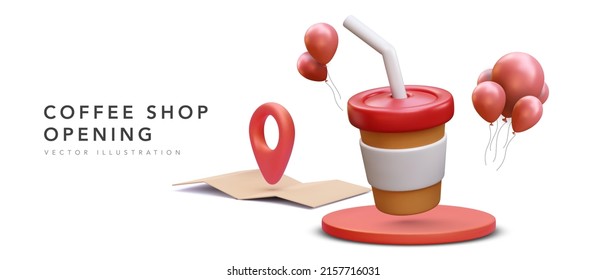 Coffee shop banner with 3d realistic coffee cup on platform, balloons and map with pointer isolated on white background. Vector illustration