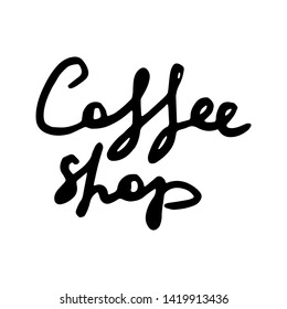 Coffee Shop. Creative original ink script for hipsters, girls, t shir, wallpaper fashion clothes. Doodle original calligraphic text about cofee. Vector illustration