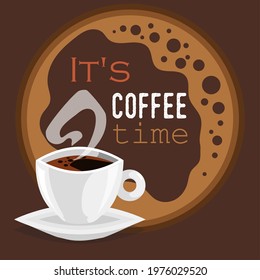 Coffee shop design template. Cartoon coffee cup with steam and Coffee time script. Coffee with bubbles brown background. Best for flyers, menu designs. Vector illustration.