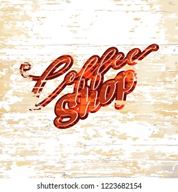 Coffee shop lettering on wooden background. Vector illustration drawn by hand.