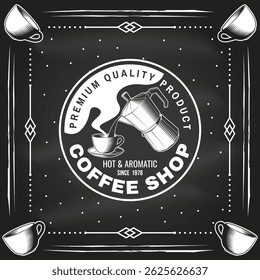Coffee shop logo, badge, patch design on the chalkboard. Vector. Concept for cafe and restaurant logo, brand, label. Logo with cup and stovetop pot coffee maker