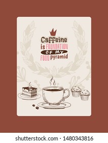 Coffee shop poster vector illustration. Morning coffee fresh and tasty. Organic, premium beans, mug with hot drink, cupcakes and cakes. Coffeine is foundation of my food pyramid.