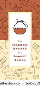 Coffee shop seamless pattern. Cafe banner design and coffee tag label with set of line icons. Coffees shop emblem, cafe menu, packaging design, organic kata logo, take away coffee, 100% arabica badge