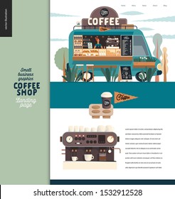 Coffee shop -small business illustrations -landing page design template -modern flat vector concept illustration of a coffee shop web page design -a street food truck van, coffee machine, take away