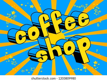 Coffee Shop - Vector illustrated comic book style phrase.