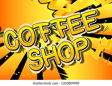 Coffee Shop - Vector illustrated comic book style phrase.