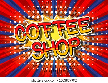 Coffee Shop - Vector illustrated comic book style phrase.