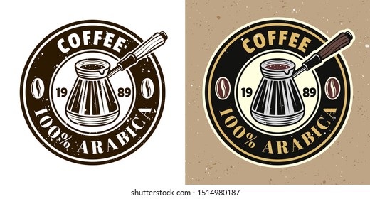 Coffee shop vector round emblem, badge, label or logo with turkish cezve. Two styles monochrome and colored with removable textures