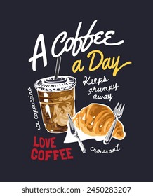 coffee slogan with coffee cup and croissant hand drawn vector illustration