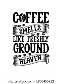 Coffee smells like freshly ground heaven. Hand drawn typography poster design. Premium Vector.