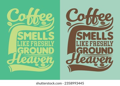 Kaffee riecht wie frisch gemachter Himmel, ich laufe auf Kaffee- und Sarcasm-Shirt, Retro-Kaffee, Funny Coffee Lover Geschenk, T-Shirt, EPS,