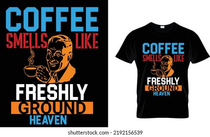 Coffee smells like.. T-shirt design
