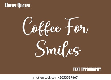 Coffee For Smiles Text coffee typography vector saying