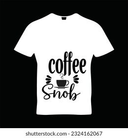 Coffee snab t-shirt design. Here You Can find and Buy t-Shirt Design. Digital Files for yourself, friends and family, or anyone who supports your Special Day and Occasions.