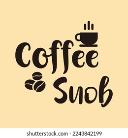 

coffee snob decorated with 3 coffee beans and a cup. can be used for the purposes of various media content, wallpapers, templates, etc