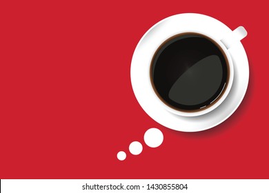 Coffee cup​ speech bubble.​ Think​ing​ sign.​ Realistic top view of black coffee in white cup with saucer isolated on red background. Template with copy space for your text. vector illustration